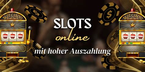 slots mit hoher auszahlung - online casino auszahlungsquoten